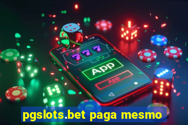 pgslots.bet paga mesmo